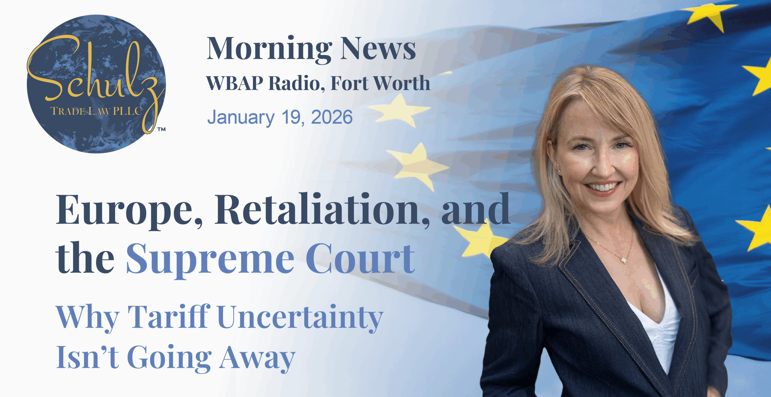 Europe, Retaliation, and the Supreme Court: Why Tariff Uncertainty Isn’t Going Away